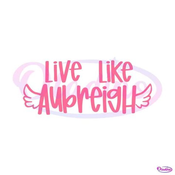 Live Like Aubreigh: Unveiling The Meaning Behind The Phrase